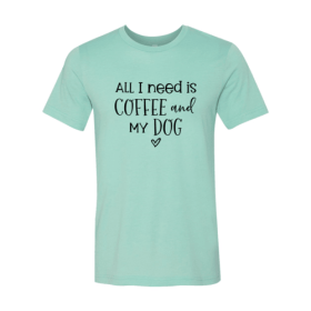 All I Need Is Coffee And My Dog shirt (Color: Heather Mint, size: M)